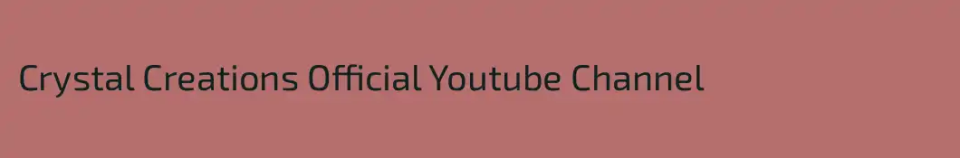 Crystal Creations Official Youtube Channel